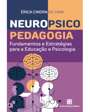 NEUROPSICOPEDAGOGIA: FUNDAMENTOS E ESTRATÉGIAS PARA A EDUCAÇÃO E PSICOLOGIA
