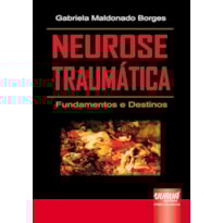 NEUROSE TRAUMÁTICA - FUNDAMENTOS E DESTINOS