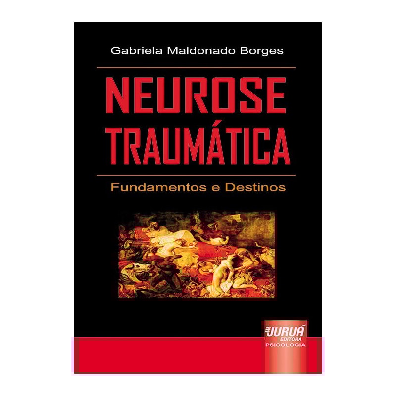 NEUROSE TRAUMÁTICA - FUNDAMENTOS E DESTINOS
