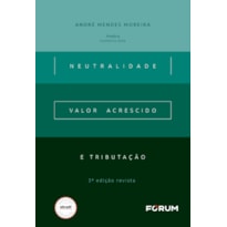 NEUTRALIDADE, VALOR ACRESCIDO E TRIBUTAÇÃO