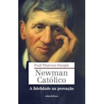 NEWMAN CATOLICO - A FIDELIDADE NA PROVACAO - 1ª