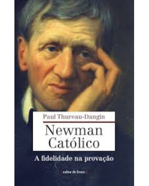 NEWMAN CATOLICO - A FIDELIDADE NA PROVACAO - 1ª