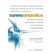 NEWSONOMICS - DOZE NOVAS TENDÊNCIAS QUE MOLDARÃO AS NOTÍCIAS E O SEU IMPACTO NA ECONOMIA MUNDIAL.