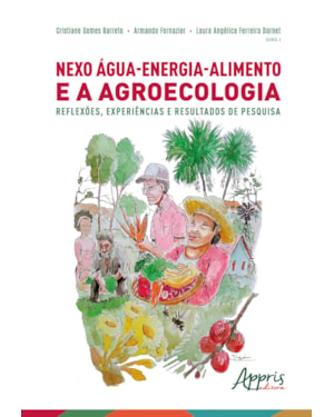NEXO ÁGUA-ENERGIA-ALIMENTO E A AGROECOLOGIA: REFLEXÕES, EXPERIÊNCIAS E RESULTADOS DE PESQUISA