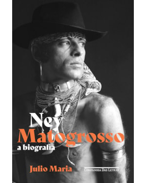 Ney Matogrosso: a biografia