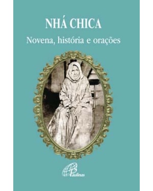 Nhá chica - bem-aventurada francisca de paula de Jesus: novena, história e orações