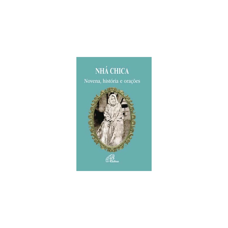 Nhá chica - bem-aventurada francisca de paula de Jesus: novena, história e orações