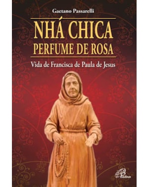 Nhá chica perfume de rosa: vida de francisca de paula de Jesus