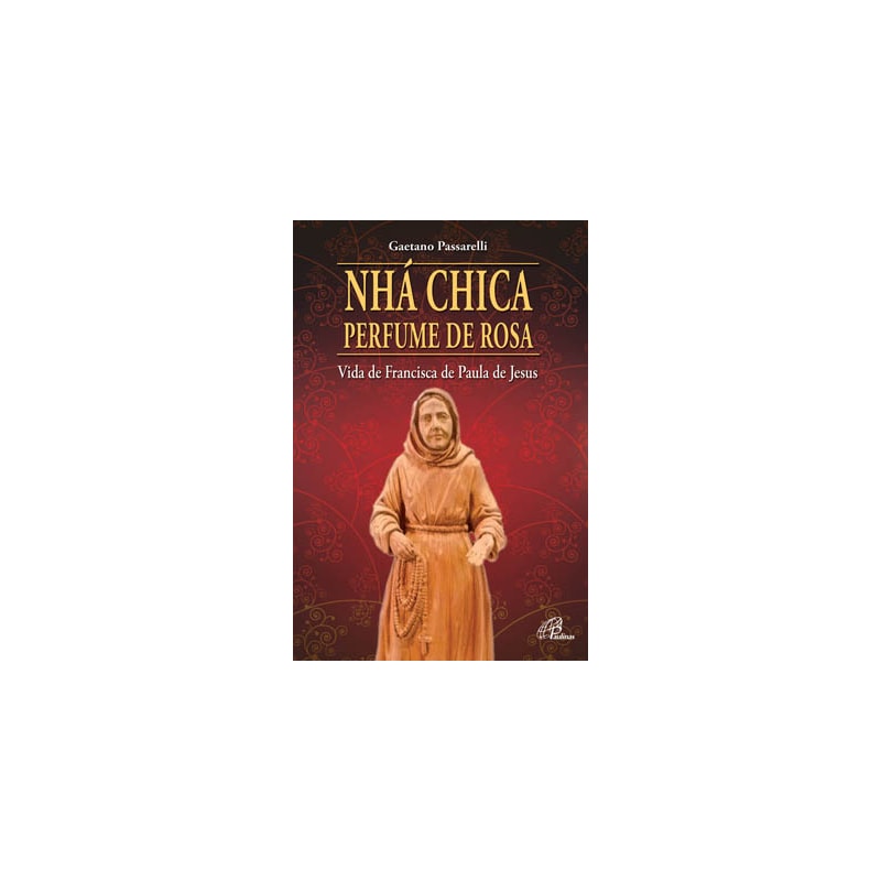 Nhá chica perfume de rosa: vida de francisca de paula de Jesus