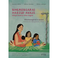 NHEMONGARAI E AVAXI : CRÔNICA DA VIDA GUARANI MBYÁ