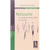 NIETZSCHE - A CORAGEM COMO FATOR DE SUCESSO - COLEÇÃO FILOSOFIA E GESTÃO