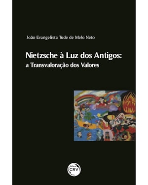 NIETZSCHE À LUZ DOS ANTIGOS: A TRANSVALORAÇÃO DOS VALORES