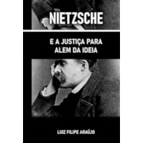 NIETZSCHE E A JUSTIÇA PARA ALÉM DA IDEIA