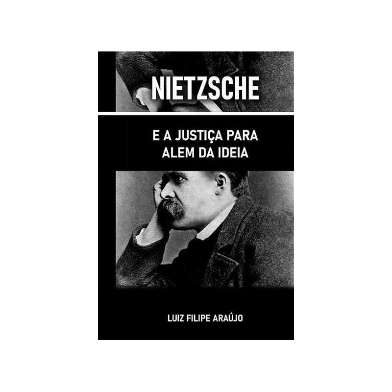 NIETZSCHE E A JUSTIÇA PARA ALÉM DA IDEIA