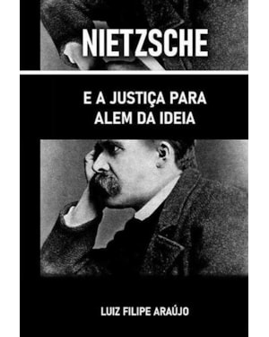 NIETZSCHE E A JUSTIÇA PARA ALÉM DA IDEIA