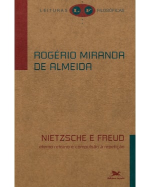 NIETZSCHE E FREUD: ETERNO RETORNO E COMPULSÃO À REPETIÇÃO