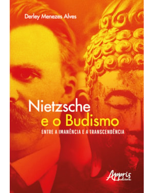 NIETZSCHE E O BUDISMO - ENTRE A IMANÊNCIA E A TRANSCENDÊNCIA