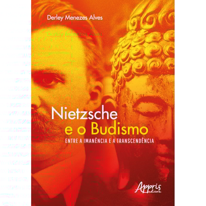 NIETZSCHE E O BUDISMO - ENTRE A IMANÊNCIA E A TRANSCENDÊNCIA