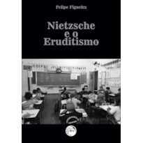 NIETZSCHE E O ERUDITISMO