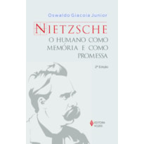 NIETZSCHE: O HUMANO COMO MEMÓRIA E COMO PROMESSA