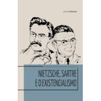 NIETZSCHE, SARTRE E O EXISTENCIALISMO