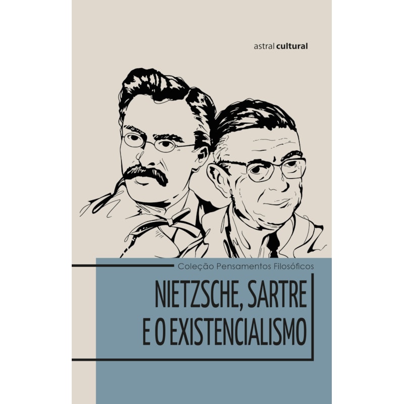 NIETZSCHE, SARTRE E O EXISTENCIALISMO