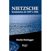 NIETZSCHE: SEMINÁRIOS DE 1937 E 1944