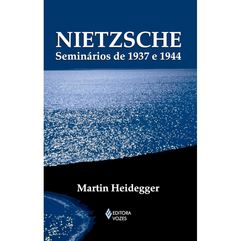 NIETZSCHE: SEMINÁRIOS DE 1937 E 1944