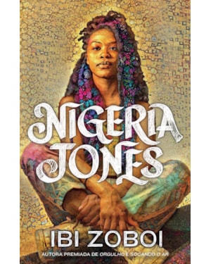 NIGERIA JONES - UMA HISTÓRIA DE AUTODESCOBERTA SOBRE CULTURA NEGRA E FEMINISMO, DA MESMA AUTORA DE
