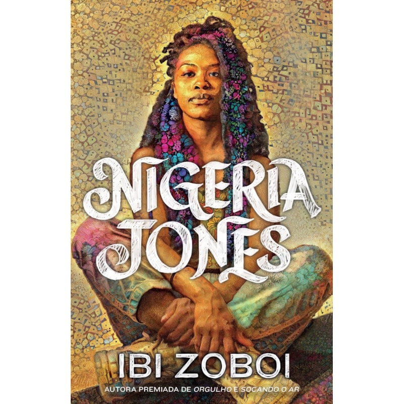 NIGERIA JONES - UMA HISTÓRIA DE AUTODESCOBERTA SOBRE CULTURA NEGRA E FEMINISMO, DA MESMA AUTORA DE "ORGULHO"