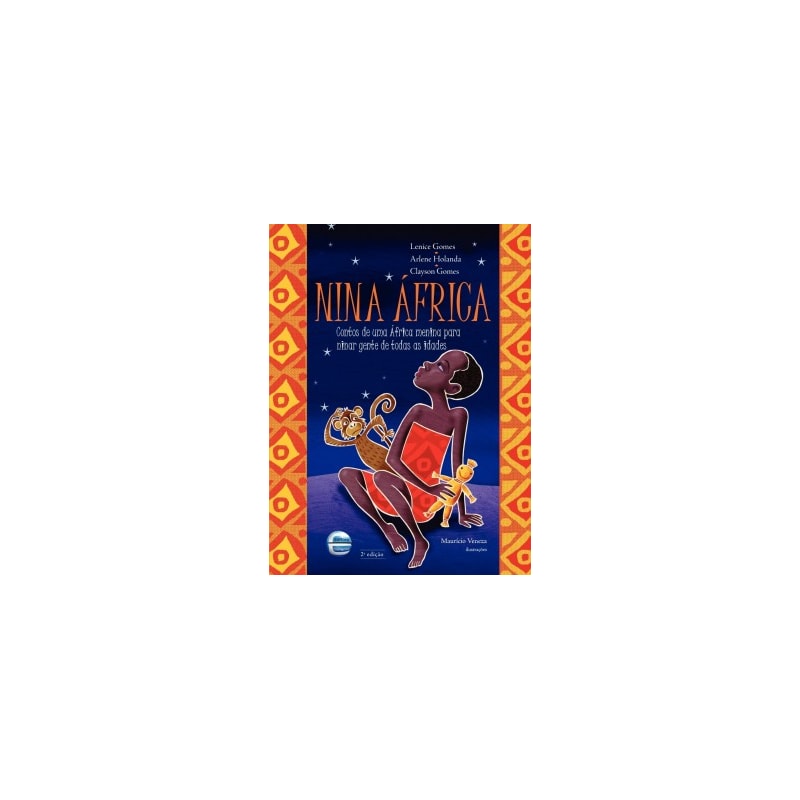 Nina África: Contos de uma África Menina para ninar gente de todas as idades