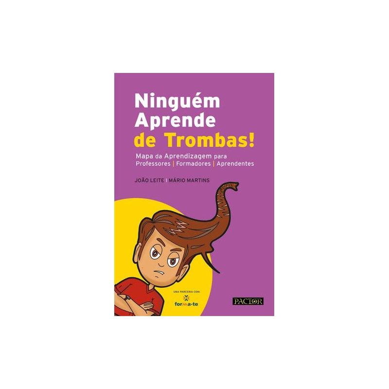 Ninguém aprende de trombas! mapa da aprendizagem para professores | formadores | aprendentes