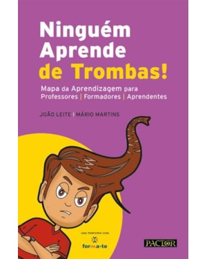 Ninguém aprende de trombas! mapa da aprendizagem para professores | formadores | aprendentes
