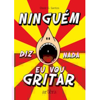 NINGUÉM DIZ NADA, EU VOU GRITAR