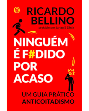 Ninguém é f#dido por acaso: um guia prático anticoitadismo