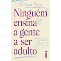 NINGUÉM ENSINA A GENTE SER ADULTO: INDEPENDÊNCIA, CORAÇÕES PARTIDOS, ANSIEDADE E AS PEQUENAS VITÓRIAS DA VIDA