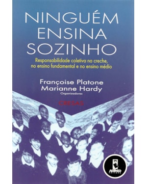NINGUÉM ENSINA SOZINHO: RESPONSABILIDADE COLETIVA NA CRECHE, NO ENSINO FUNDAMENTAL E NO ENSINO MÉDIO
