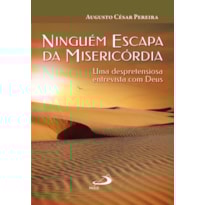 Ninguém escapa da misericórdia: uma despretensiosa entrevista com Deus