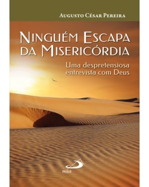Ninguém escapa da misericórdia: uma despretensiosa entrevista com Deus