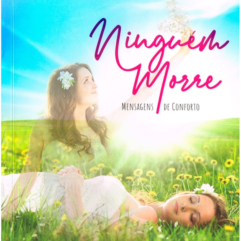 NINGUÉM MORRE - MENSAGENS DE CONFORTO
