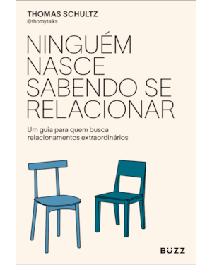 NINGUÉM NASCE SABENDO SE RELACIONAR: UM GUIA PARA QUEM BUSCA RELACIONAMENTOS EXTRAORDINÁRIOS