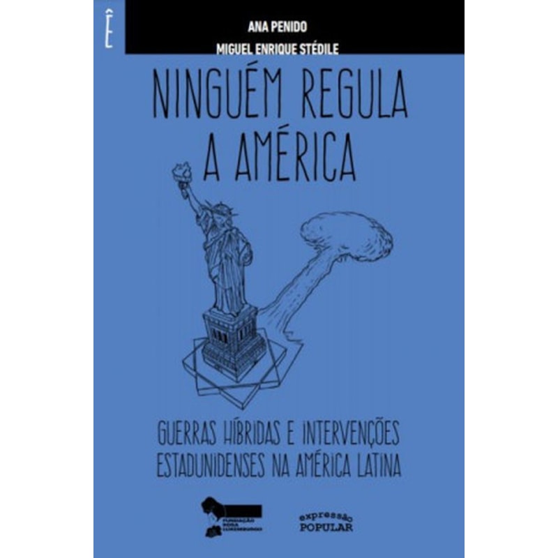 NINGUÉM REGULA A AMÉRICA: GUERRAS HÍBRIDAS E INTERVENÇÕES ESTADUNIDENSES NA AMÉRICA LATINA