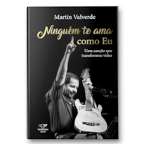 NINGUÉM TE AMA COMO EU: UMA CANÇÃO QUE TRANSFORMOU VIDAS