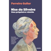 NISE DA SILVEIRA: UMA PSIQUIATRA REBELDE