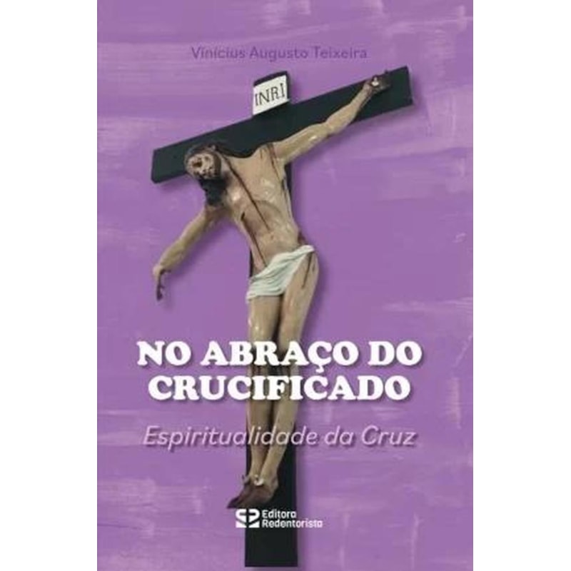 NO ABRAÇO DO CRUCIFICADO
