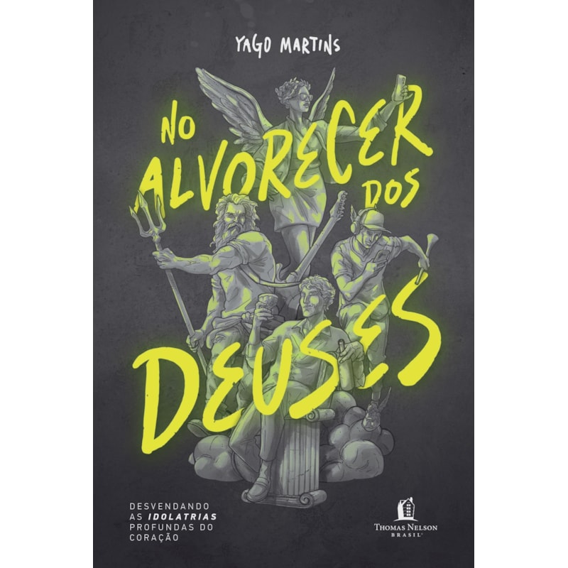 NO ALVORECER DOS DEUSES: DESVENDANDO AS IDOLATRIAS PROFUNDAS DO CORAÇÃO