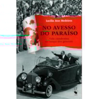 NO AVESSO DO PARAÍSO: VIDA CLANDESTINA NO TEMPO DOS GENERAIS