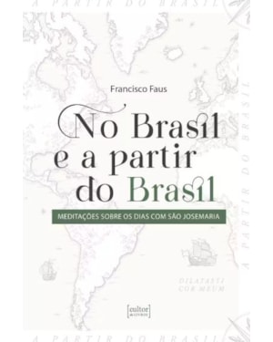 No Brasil e a partir do Brasil - Meditações sobre os dias com São Josemaria