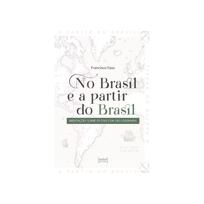 No Brasil e a partir do Brasil - Meditações sobre os dias com São Josemaria