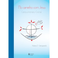 NO CAMINHO COM JESUS - VOL. 2 CATEQUIZANDO: CATECUMENATO CRISMAL